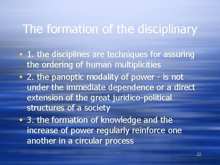 The formation of the disciplinary w 1. the disciplines are techniques for assuring the