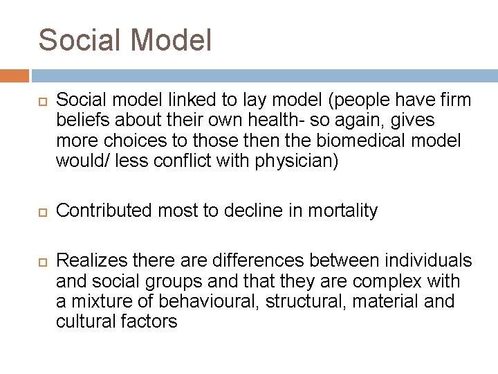 Social Model Social model linked to lay model (people have firm beliefs about their