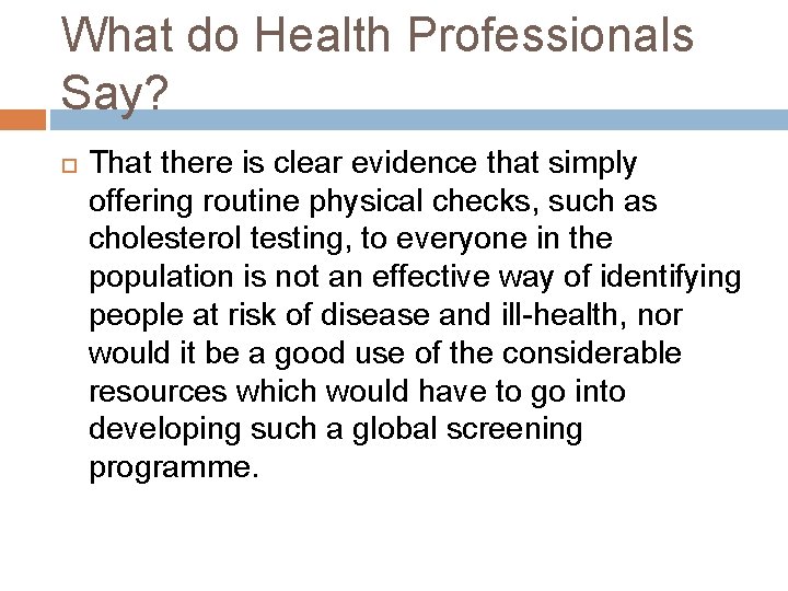What do Health Professionals Say? That there is clear evidence that simply offering routine