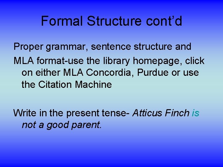 Formal Structure cont’d Proper grammar, sentence structure and MLA format-use the library homepage, click
