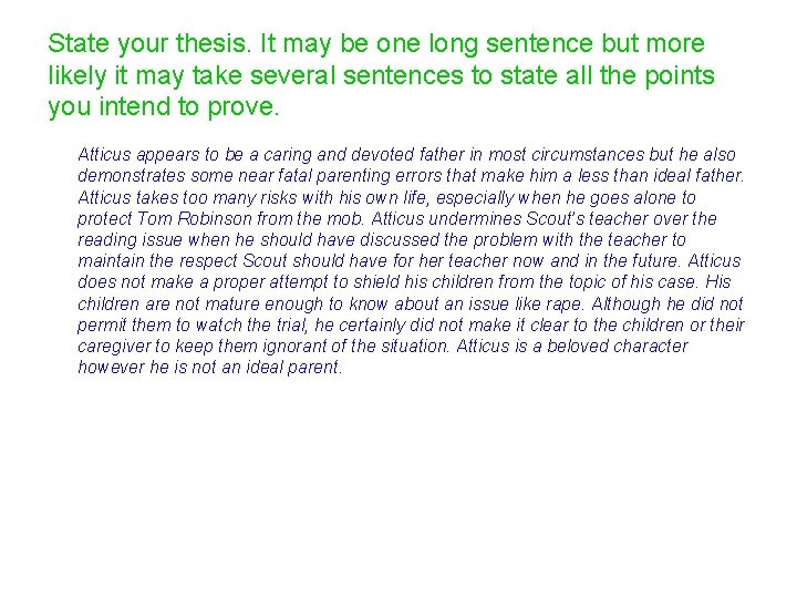 State your thesis. It may be one long sentence but more likely it may