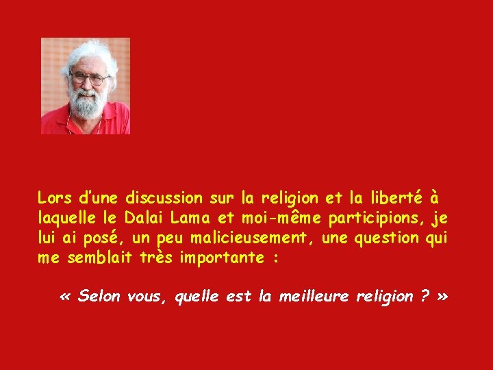 Lors d’une discussion sur la religion et la liberté à laquelle le Dalai Lama Lors d’une discussion sur la religion et la liberté à laquelle le Dalai Lama