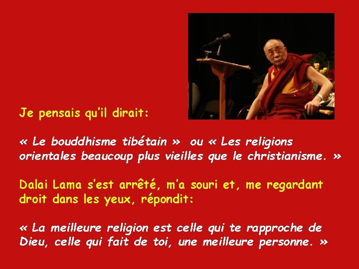 Je pensais qu’il dirait: « Le bouddhisme tibétain » ou « Les religions orientales Je pensais qu’il dirait: « Le bouddhisme tibétain » ou « Les religions orientales