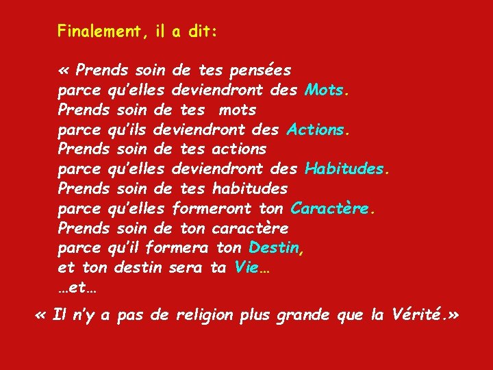 Finalement, il a dit: « Prends soin de tes pensées parce qu’elles deviendront des Finalement, il a dit: « Prends soin de tes pensées parce qu’elles deviendront des