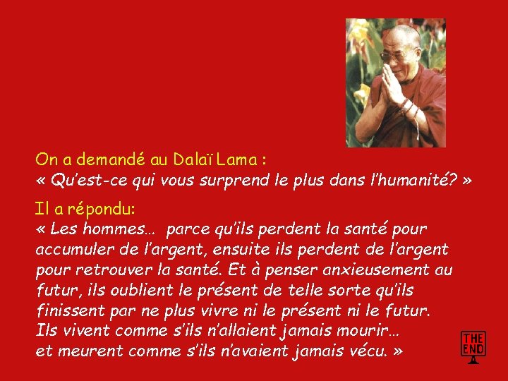 On a demandé au Dalaï Lama : « Qu’est-ce qui vous surprend le plus On a demandé au Dalaï Lama : « Qu’est-ce qui vous surprend le plus