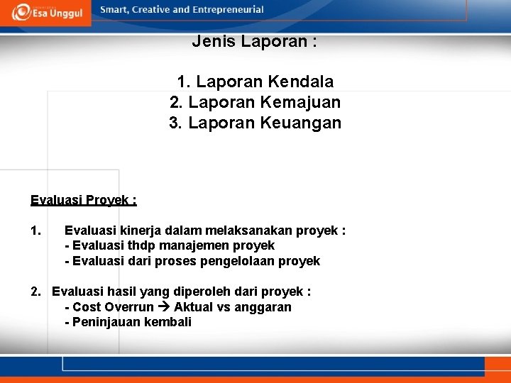 Jenis Laporan : 1. Laporan Kendala 2. Laporan Kemajuan 3. Laporan Keuangan Evaluasi Proyek