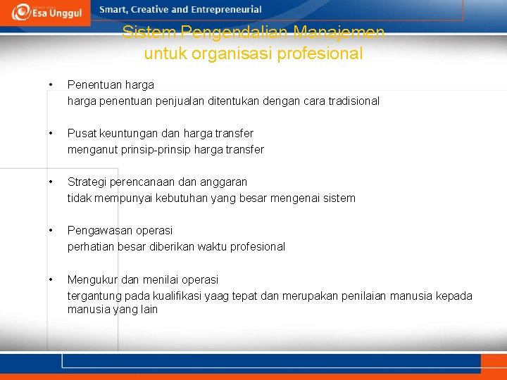 Sistem Pengendalian Manajemen untuk organisasi profesional • Penentuan harga penentuan penjualan ditentukan dengan cara