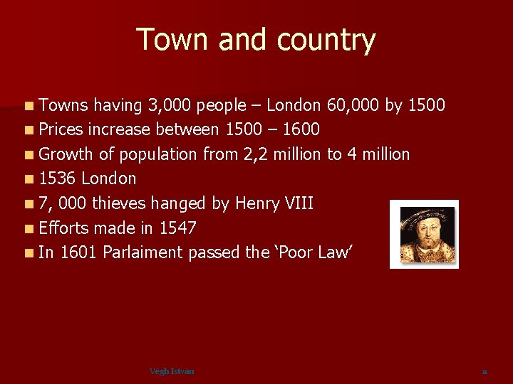 Town and country Towns having 3, 000 people – London 60, 000 by 1500