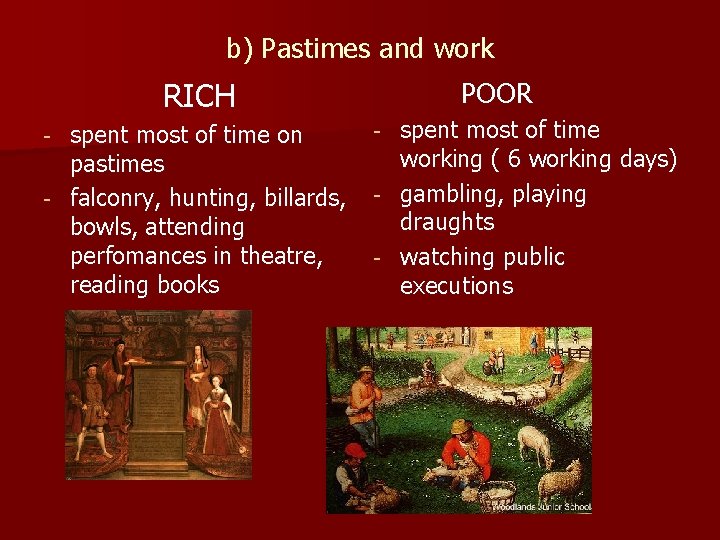 b) Pastimes and work RICH spent most of time on pastimes - falconry, hunting,