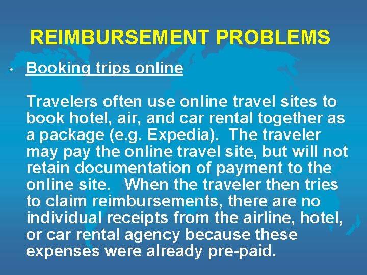 REIMBURSEMENT PROBLEMS • Booking trips online Travelers often use online travel sites to book