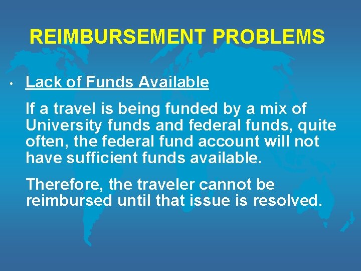 REIMBURSEMENT PROBLEMS • Lack of Funds Available If a travel is being funded by