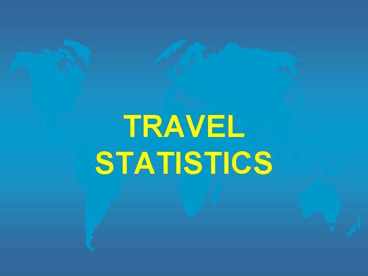 TRAVEL STATISTICS 