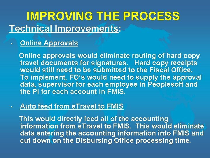 IMPROVING THE PROCESS Technical Improvements: • Online Approvals Online approvals would eliminate routing of