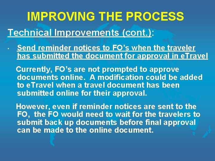 IMPROVING THE PROCESS Technical Improvements (cont. ): • Send reminder notices to FO’s when