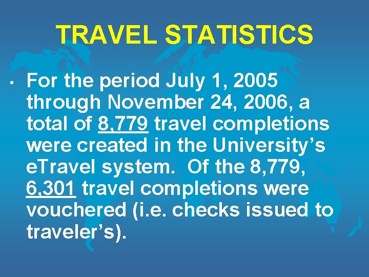 TRAVEL STATISTICS • For the period July 1, 2005 through November 24, 2006, a