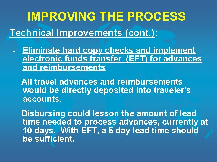 IMPROVING THE PROCESS Technical Improvements (cont. ): • Eliminate hard copy checks and implement