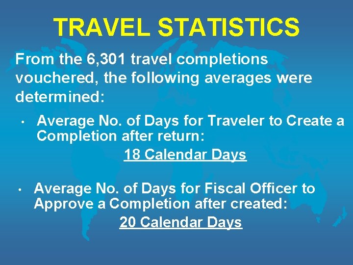 TRAVEL STATISTICS From the 6, 301 travel completions vouchered, the following averages were determined: