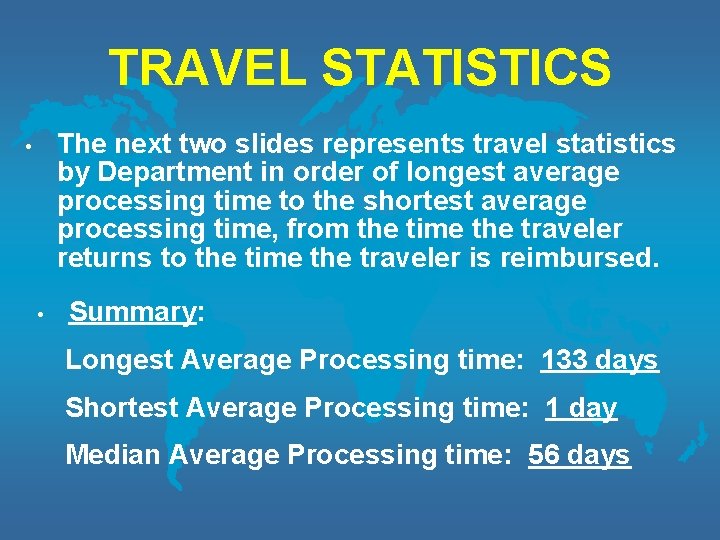 TRAVEL STATISTICS The next two slides represents travel statistics by Department in order of