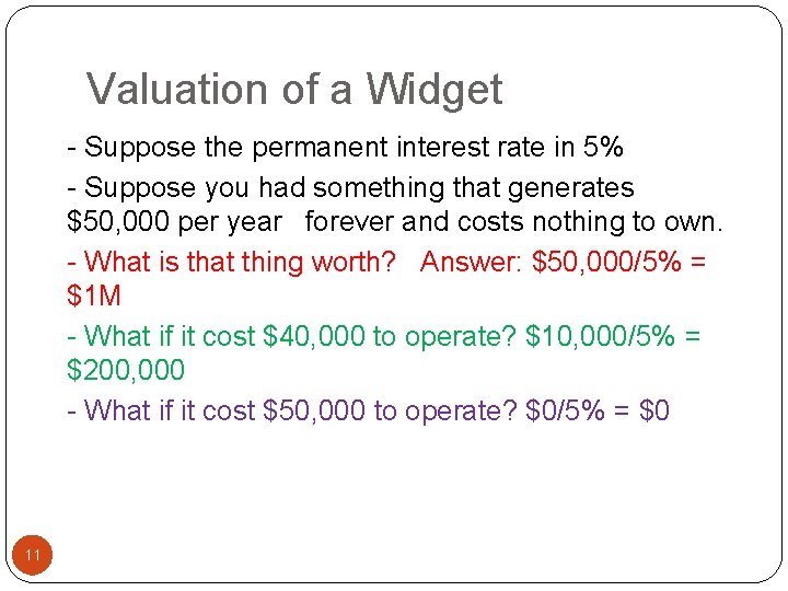 Valuation of a Widget - Suppose the permanent interest rate in 5% - Suppose