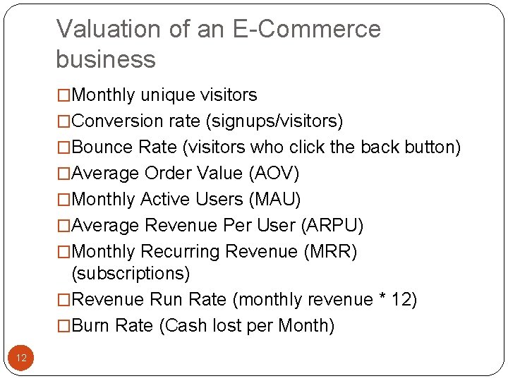 Valuation of an E-Commerce business �Monthly unique visitors �Conversion rate (signups/visitors) �Bounce Rate (visitors