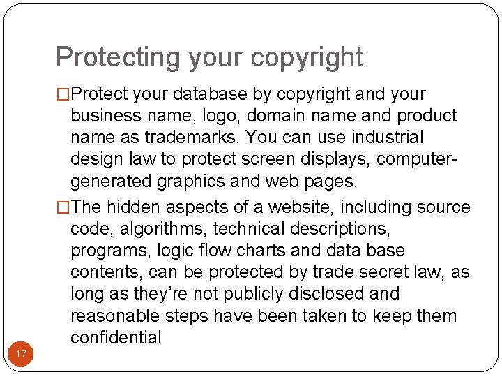 Protecting your copyright �Protect your database by copyright and your business name, logo, domain