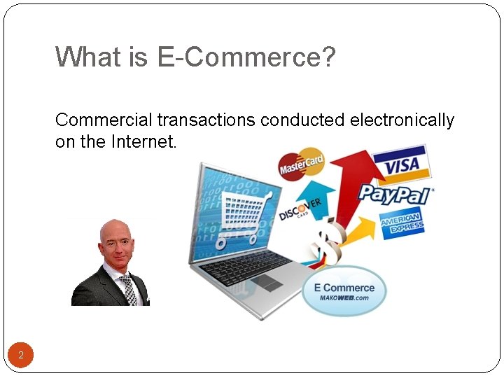 What is E-Commerce? Commercial transactions conducted electronically on the Internet. 2 