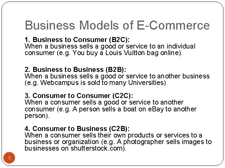 Business Models of E-Commerce 1. Business to Consumer (B 2 C): When a business