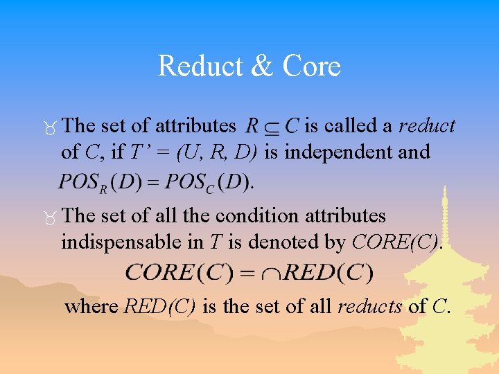 Reduct & Core _ The set of attributes is called a reduct of C,