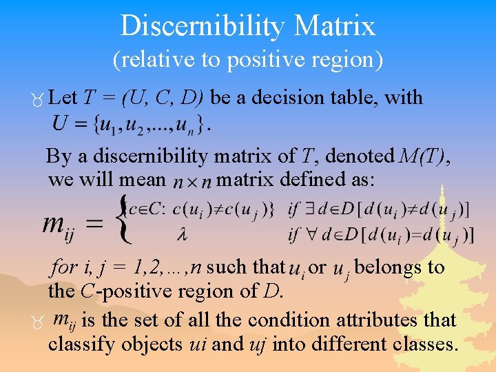 Discernibility Matrix (relative to positive region) _ Let T = (U, C, D) be