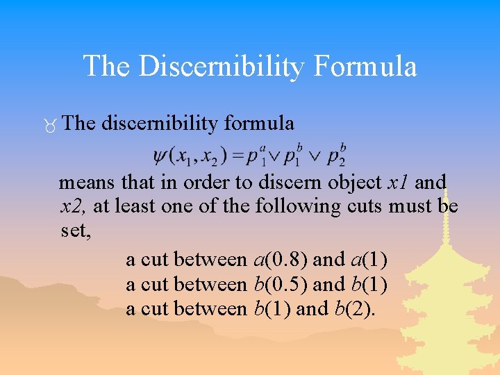 The Discernibility Formula _ The discernibility formula means that in order to discern object