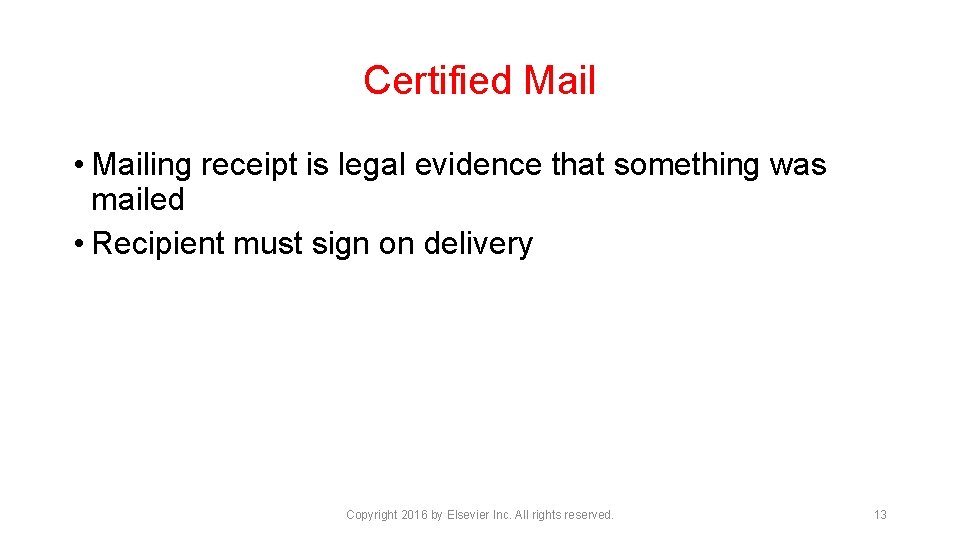 Certified Mail • Mailing receipt is legal evidence that something was mailed • Recipient