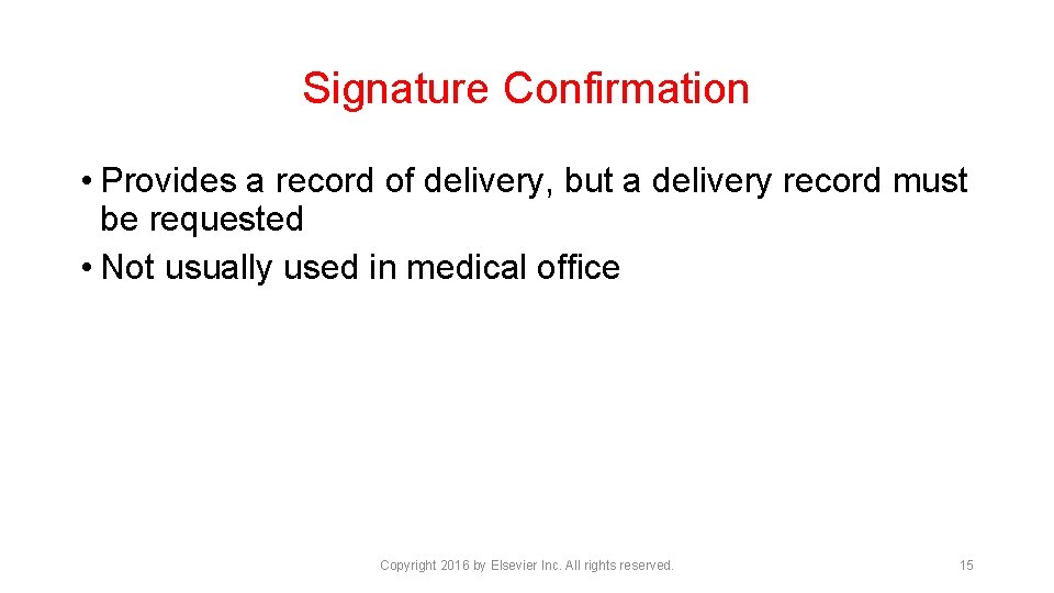 Signature Confirmation • Provides a record of delivery, but a delivery record must be
