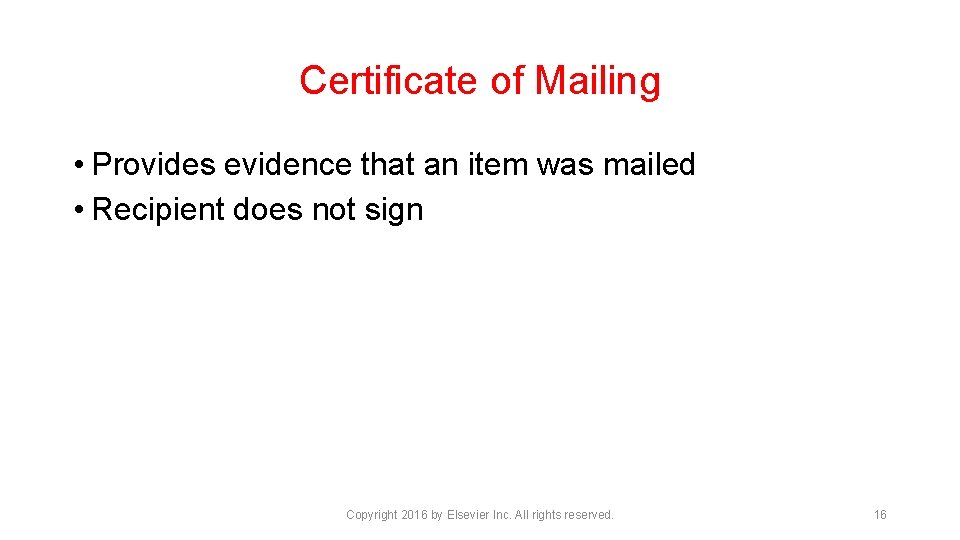 Certificate of Mailing • Provides evidence that an item was mailed • Recipient does