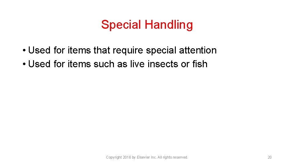 Special Handling • Used for items that require special attention • Used for items