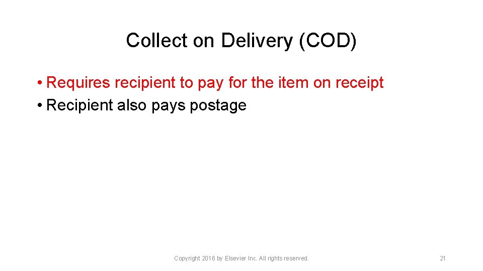 Collect on Delivery (COD) • Requires recipient to pay for the item on receipt