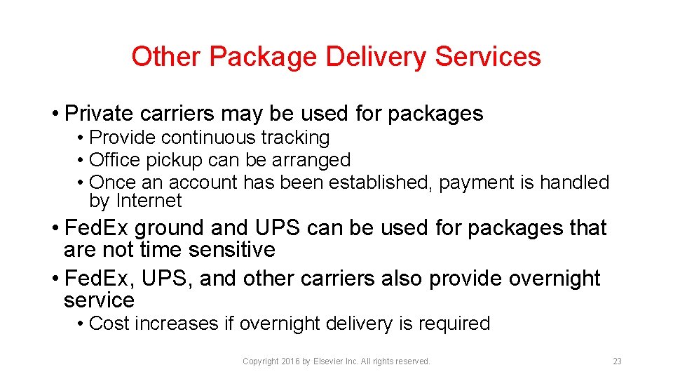 Other Package Delivery Services • Private carriers may be used for packages • Provide