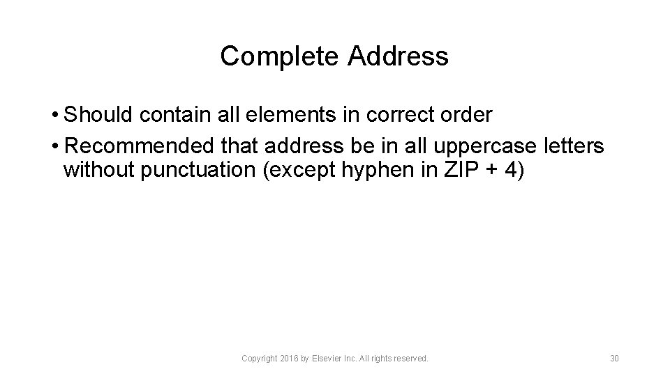 Complete Address • Should contain all elements in correct order • Recommended that address