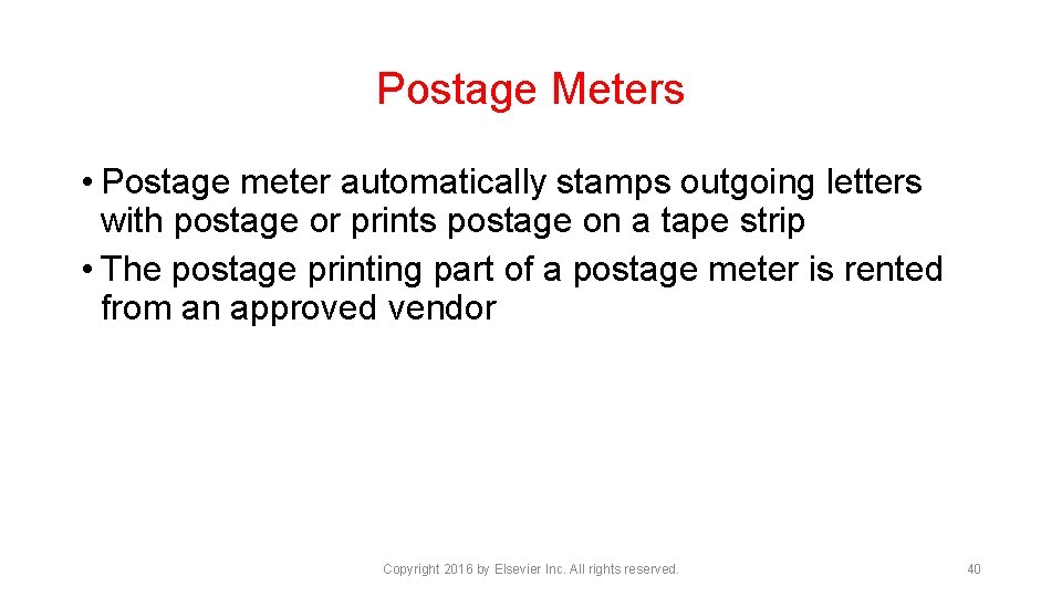 Postage Meters • Postage meter automatically stamps outgoing letters with postage or prints postage