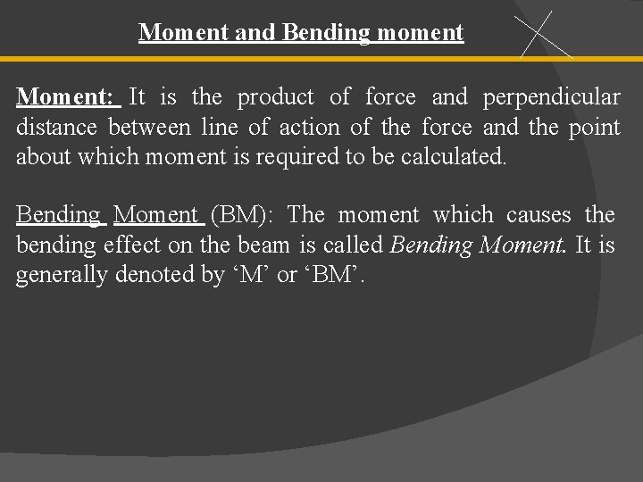 Moment and Bending moment Moment: It is the product of force and perpendicular distance