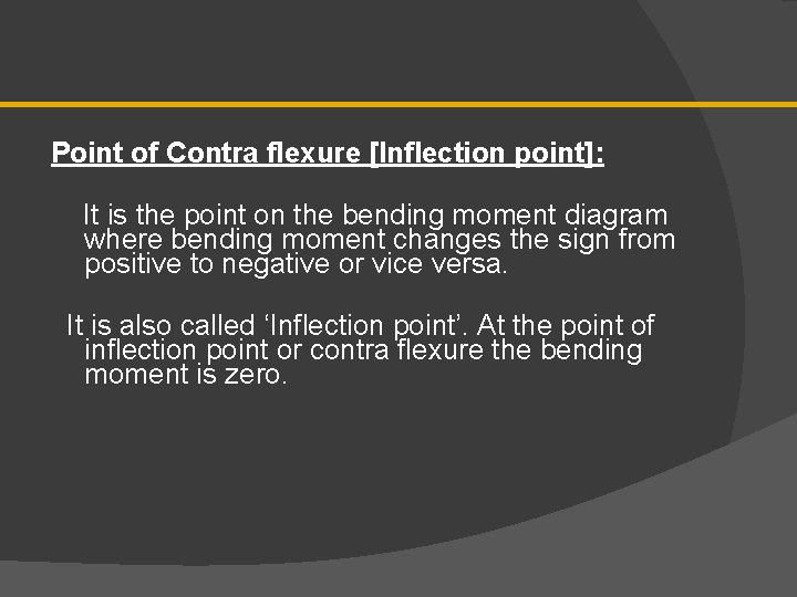 Point of Contra flexure [Inflection point]: It is the point on the bending moment