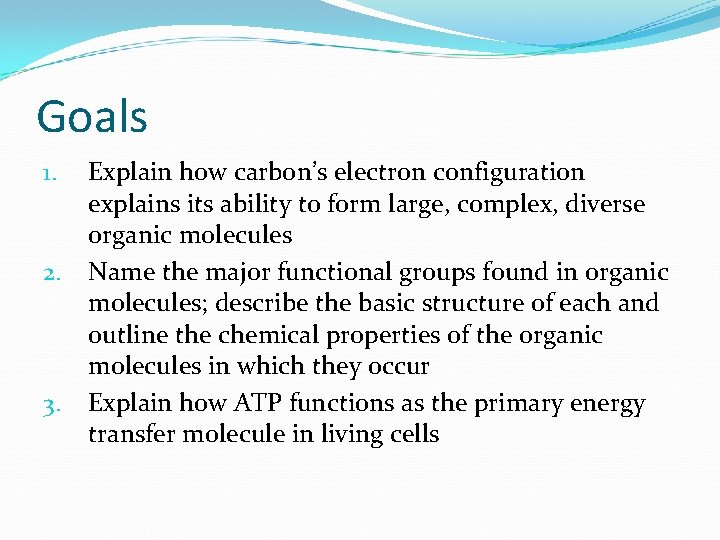 Goals 1. 2. 3. Explain how carbon’s electron configuration explains its ability to form