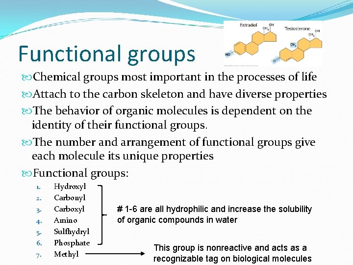 Functional groups Chemical groups most important in the processes of life Attach to the