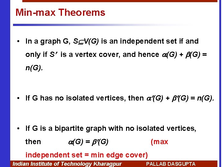 Min-max Theorems • In a graph G, S V(G) is an independent set if