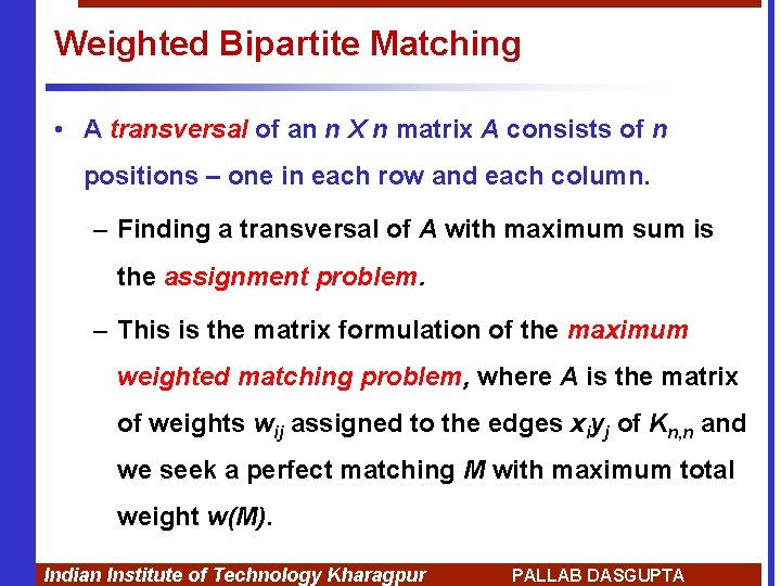 Weighted Bipartite Matching • A transversal of an n X n matrix A consists