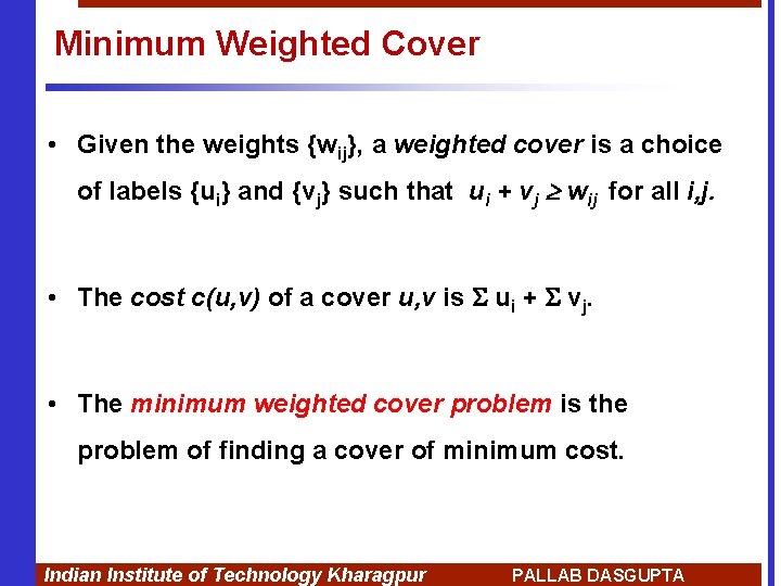 Minimum Weighted Cover • Given the weights {wij}, a weighted cover is a choice