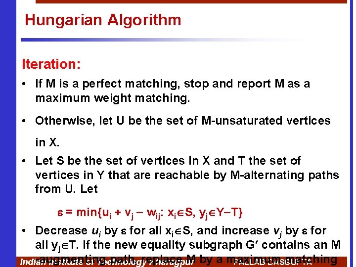 Hungarian Algorithm Iteration: • If M is a perfect matching, stop and report M