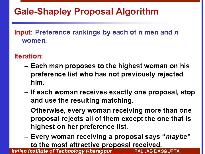 Gale-Shapley Proposal Algorithm Input: Preference rankings by each of n men and n women.