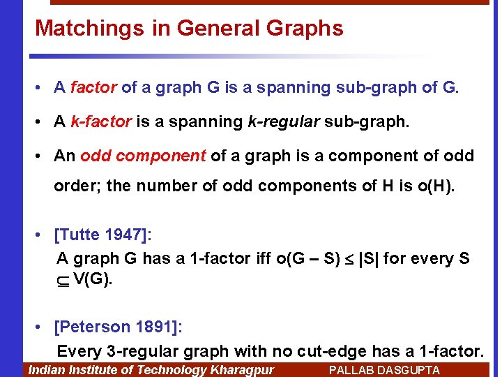 Matchings in General Graphs • A factor of a graph G is a spanning