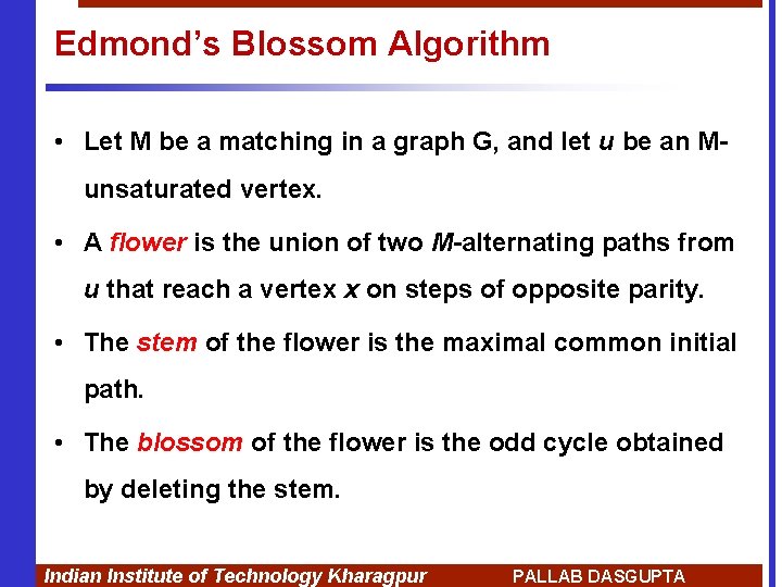 Edmond’s Blossom Algorithm • Let M be a matching in a graph G, and