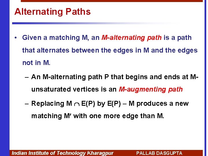 Alternating Paths • Given a matching M, an M-alternating path is a path that